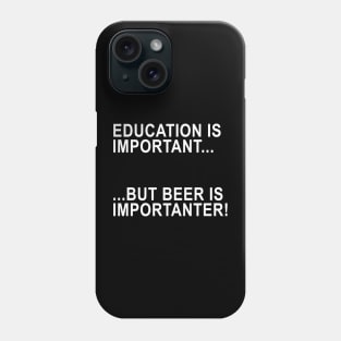 Beer is Importanter Phone Case