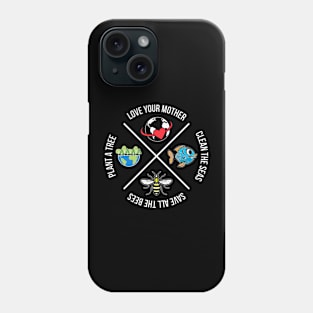 Love Your Mother Plant a Tree Clean the Seas Save the Bees Phone Case