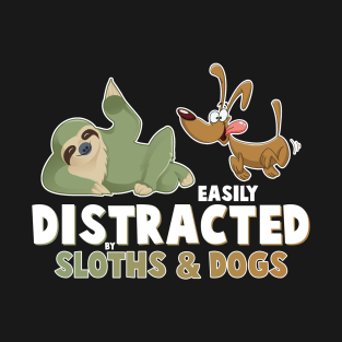 Easily Distracted By Sloths And Dogs Funny Sloth Lover Gift T-Shirt