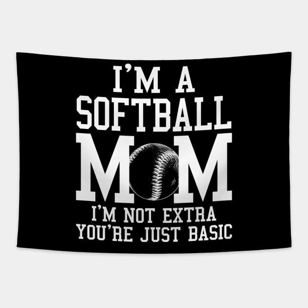 I'm A Softball Mom I'm Not Extra You're Just Basic Tapestry by Jenna Lyannion