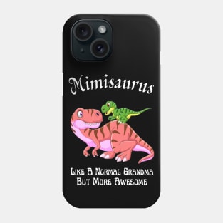 Mimisaurus Like A Normal Grandma But More Awesome Phone Case