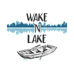 Wake N Lake - lake lover - lake life T-Shirt