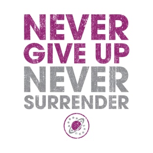 Never Give Up Never Surrender (Variant) T-Shirt