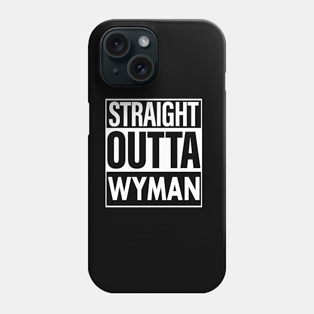 Wyman Name Straight Outta Wyman Phone Case by ThanhNga