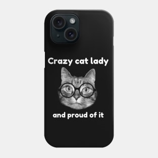 Crazy cat lady and proud of it Phone Case