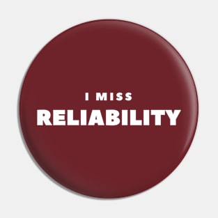 I MISS RELIABILITY Pin