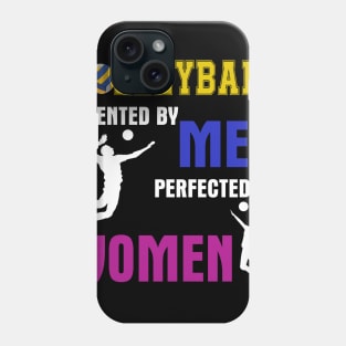 Volleyball Invented By Men Perfected By Women Phone Case