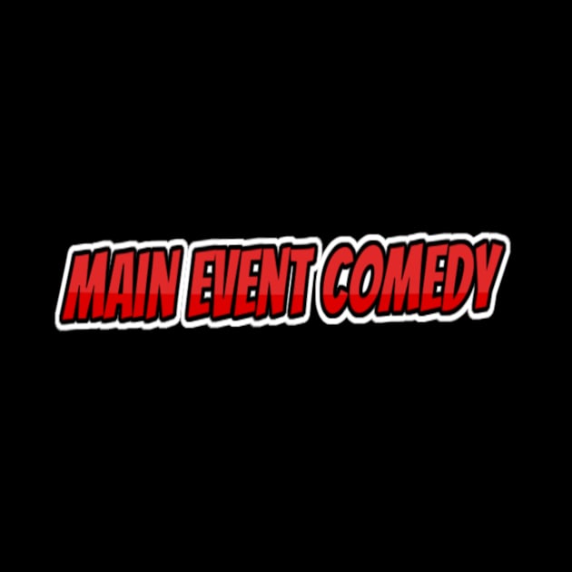 Main Event Comedy (Red Logo) by Main Event Comedy