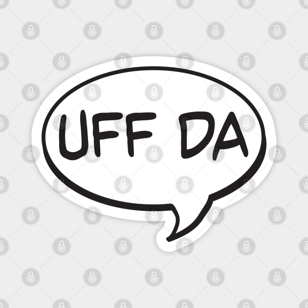 Uff Da Speech Bubble Magnet by Jitterfly