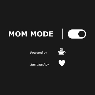 Mom Mode T-Shirt