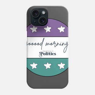 Good Morning - Pantsuit Politics Fan Art Phone Case