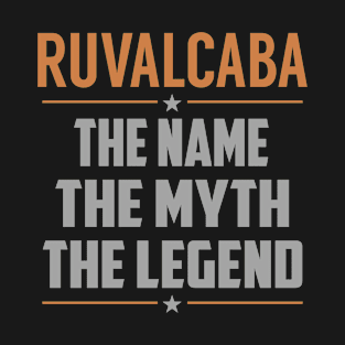 RUVALCABA The Name The Myth The Legend T-Shirt