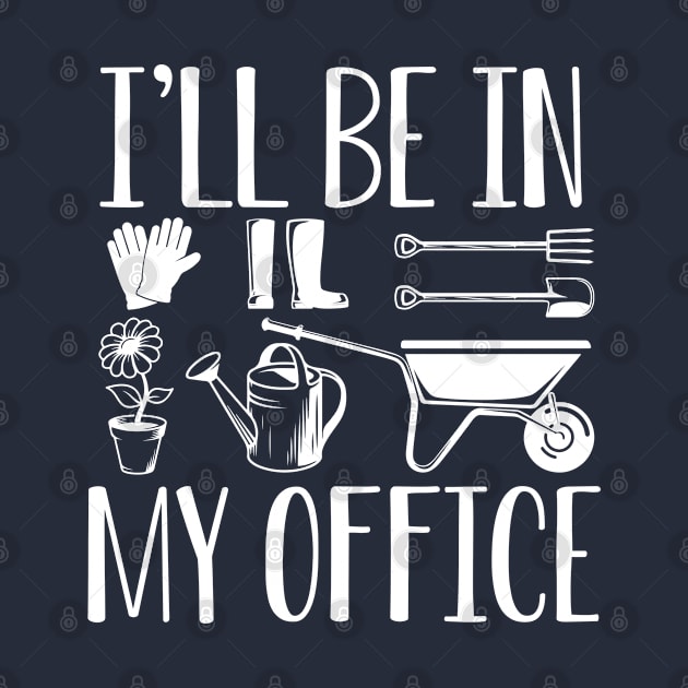 Funny Plant Lover Gift Funny Gardening Gift I'll Be In My Office by kmcollectible