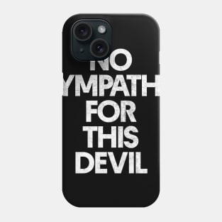 No Sympathy For This Devil Phone Case