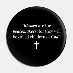 "Blessed are the peacemakers, for they will be called children of God." - Jesus Quote Pin