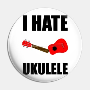 I hate Ukulele Pin