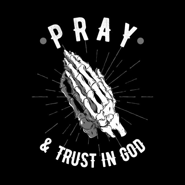 Pray And Trust In God Christian Bible Lord by Foxxy Merch