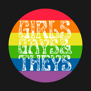 Girls, gays and they pride tee shirt design T-Shirt