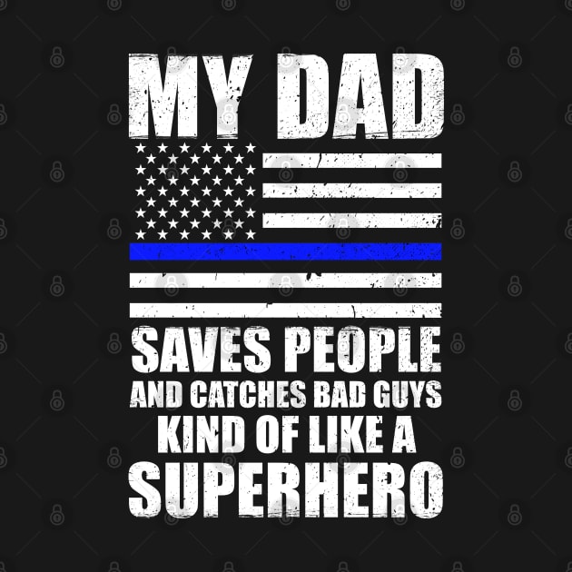 Police Officer Novelty My Dad Saves People by bluelinemotivation