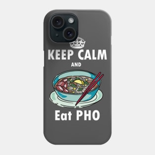 Keep calm and eat Pho - vietnamese soup Phone Case