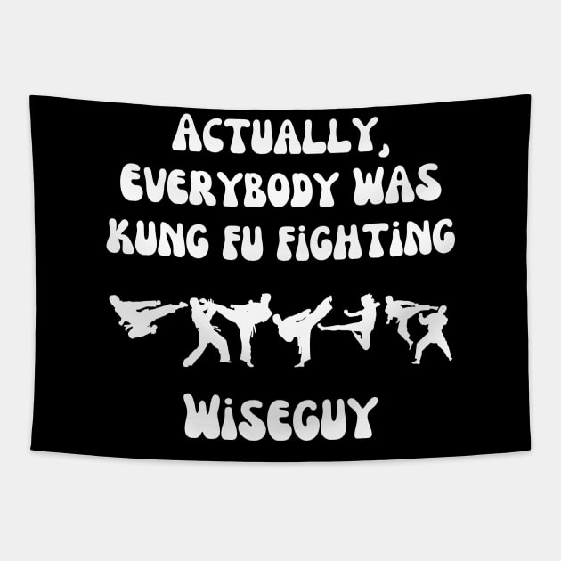 Actually Everybody Was Kung Fu Fighting Wiseguy Tapestry by ZombieTeesEtc