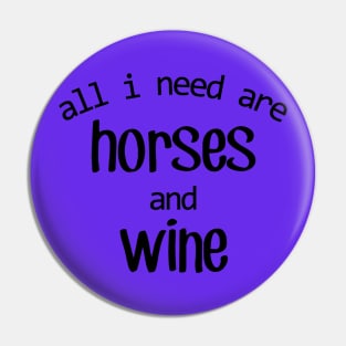 All I need are Horses and Wine! Pin
