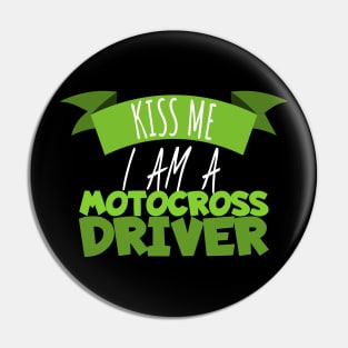 Motocross kiss me i'am a driver Pin