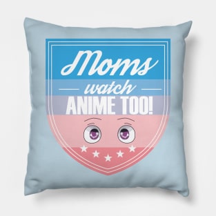 Moms watch anime too - shield Pillow