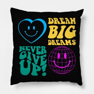 never give up, big dreams Pillow