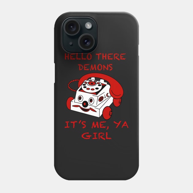 Hello Demons It’s Me Ya Girl Phone Case by Shoryotombo