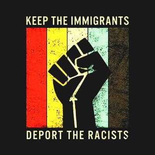 Keep The Immigrants Deport The Racists Vintage T-Shirt