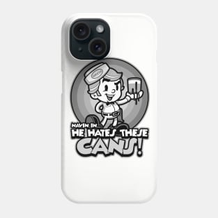 He Hates These Cans Phone Case