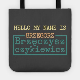 Hello My Name is Grzegorz Brzęczyszczykiewicz Tote