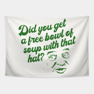 Free Bowl of Soup With That Hat? Al Czervik Quote Tapestry
