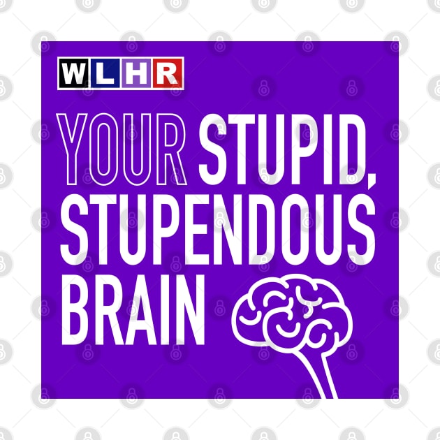 Your Stupid, Supendous Brain by Left Handed Radio