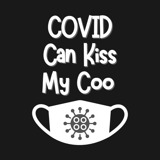COVID can kiss my coo by WearablePSA