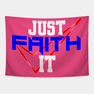 JUST FAITH IT Tapestry