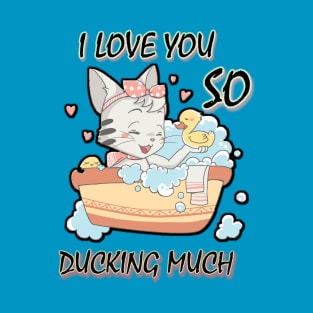 funny shirt love you so ducking much-fun T-Shirt