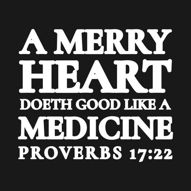 Proverbs 17-22 A Merry Heart Doeth Good by BubbleMench