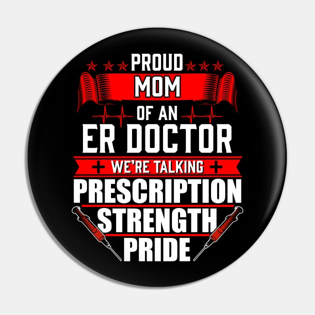 Proud Mom of an Emergency Room ER Doctor Pin by Contentarama