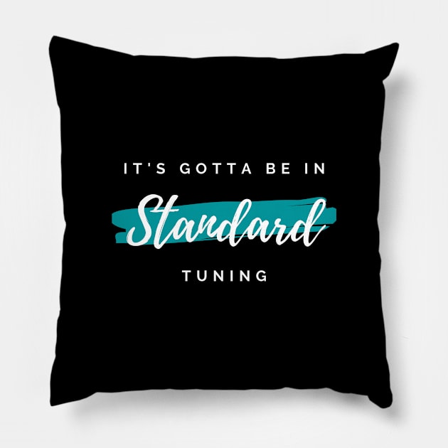 It's Gotta Be in Standard Tuning Dark Theme Pillow by nightsworthy