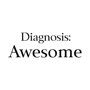 Diagnosis Awesome T-Shirt