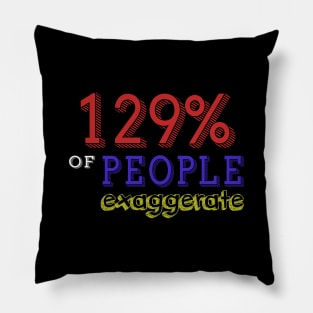 129% Of People Exaggerate Pillow