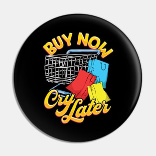 Shopping Joke Buy Now Cry Later Funny Pin