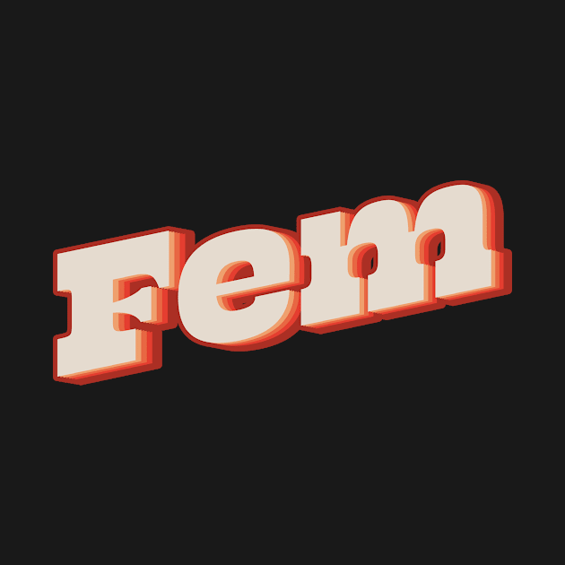 Fem by n23tees