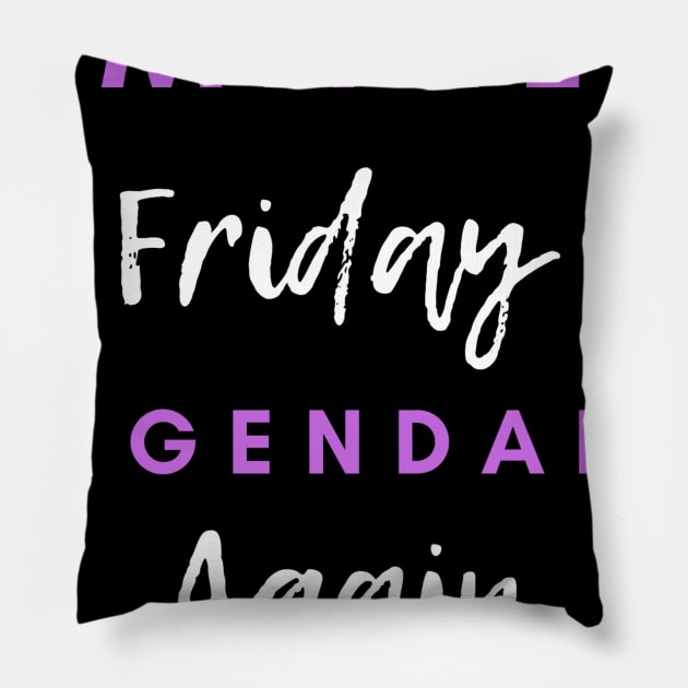 Make Friday Legendary Again Pillow by The Geekish Universe