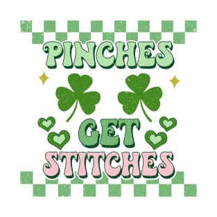 Pinches Get Stitches Saint Patrick's Day T-Shirt