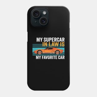 My Supercar in Law is my favorite Car Phone Case