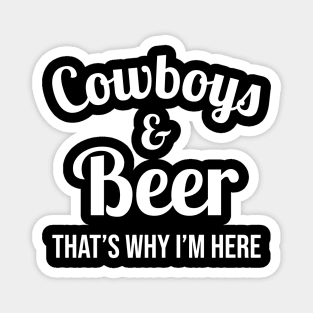 Cowboys and Beer That's Why I'm Here Magnet