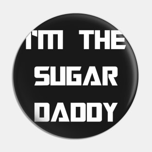 IM THE SUGAR DADDY - MINIMALISTIC Pin